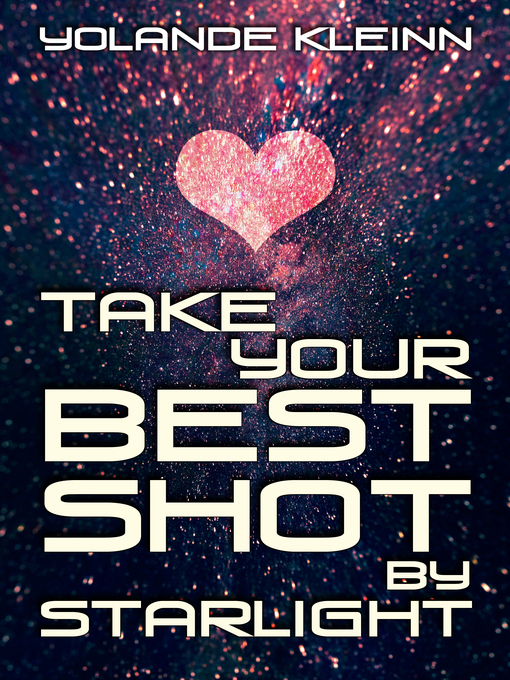 Title details for Take Your Best Shot by Starlight by Yolande Kleinn - Available